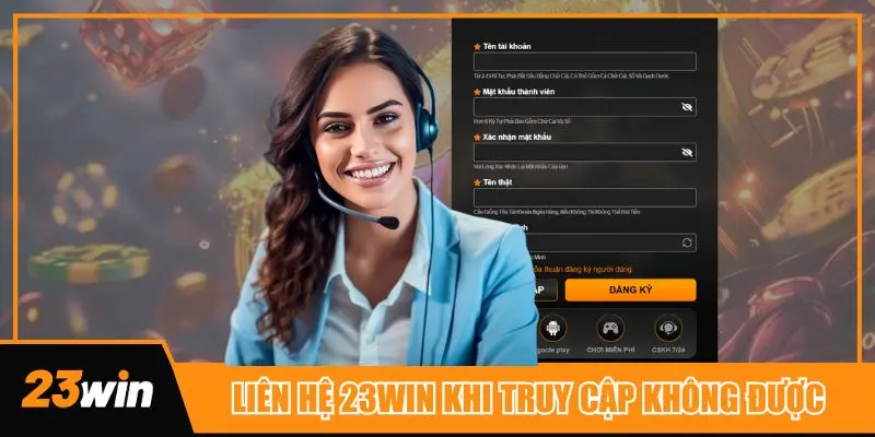 Hãy liên hệ 23win khi không truy cập được trang chủ nhà cái